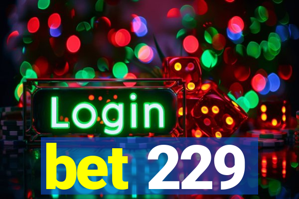 bet 229
